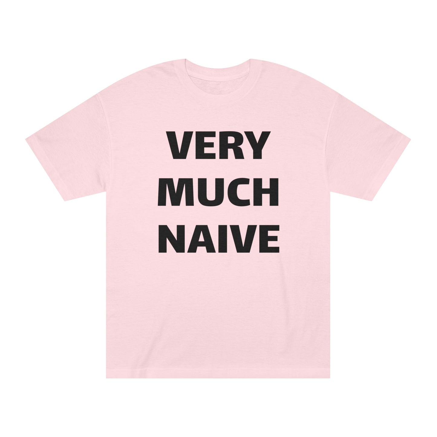 Unisex Classic Tee - 'Very Much Naive' Statement Shirt for Everyday Wear