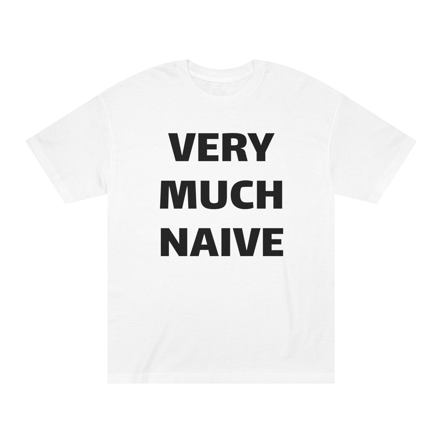 Unisex Classic Tee - 'Very Much Naive' Statement Shirt for Everyday Wear