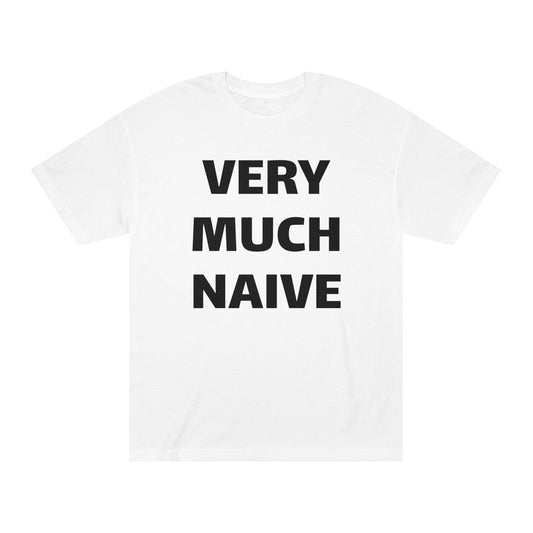 Unisex Classic Tee - 'Very Much Naive' Statement Shirt for Everyday Wear
